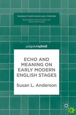 Echo and Meaning on Early Modern English Stages