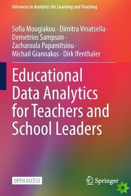 Educational Data Analytics for Teachers and School Leaders