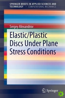 Elastic/Plastic Discs Under Plane Stress Conditions