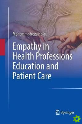 Empathy in Health Professions Education and Patient Care