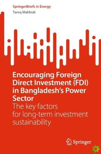 Encouraging Foreign Direct Investment (FDI) in Bangladeshs Power Sector
