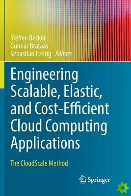 Engineering Scalable, Elastic, and Cost-Efficient Cloud Computing Applications
