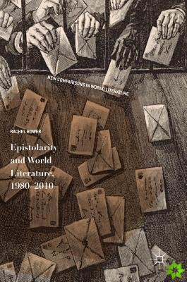 Epistolarity and World Literature, 1980-2010
