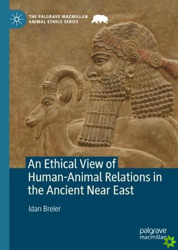 Ethical View of Human-Animal Relations in the Ancient Near East