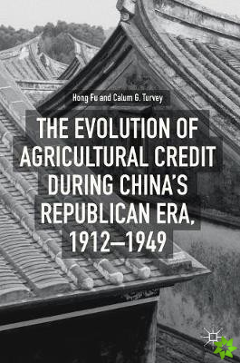 Evolution of Agricultural Credit during China's Republican Era, 1912-1949