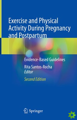 Exercise and Physical Activity During Pregnancy and Postpartum