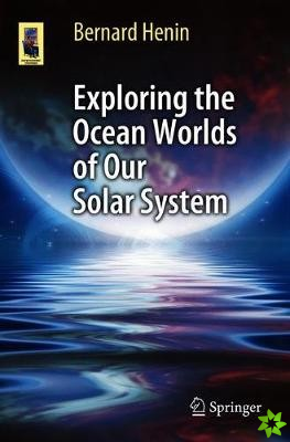 Exploring the Ocean Worlds of Our Solar System