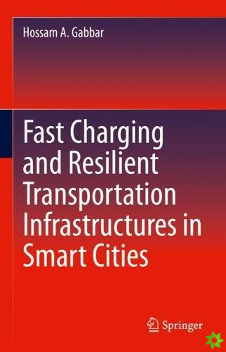 Fast Charging and Resilient Transportation Infrastructures in Smart Cities