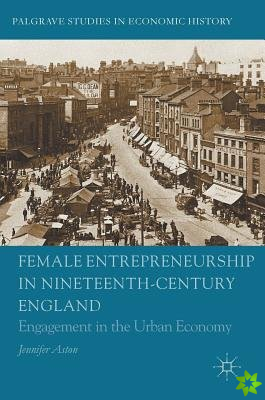 Female Entrepreneurship in Nineteenth-Century England