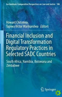 Financial Inclusion and Digital Transformation Regulatory Practices in Selected SADC Countries