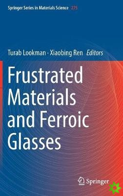 Frustrated Materials and Ferroic Glasses