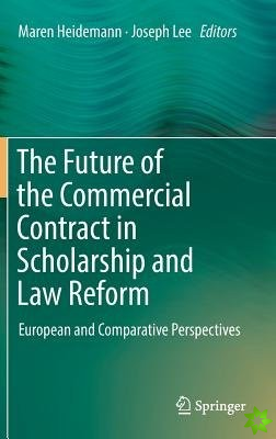Future of the Commercial Contract in Scholarship and Law Reform