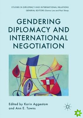 Gendering Diplomacy and International Negotiation