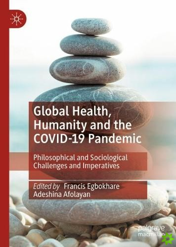 Global Health, Humanity and the COVID-19 Pandemic