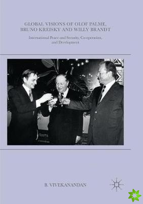 Global Visions of Olof Palme, Bruno Kreisky and Willy Brandt