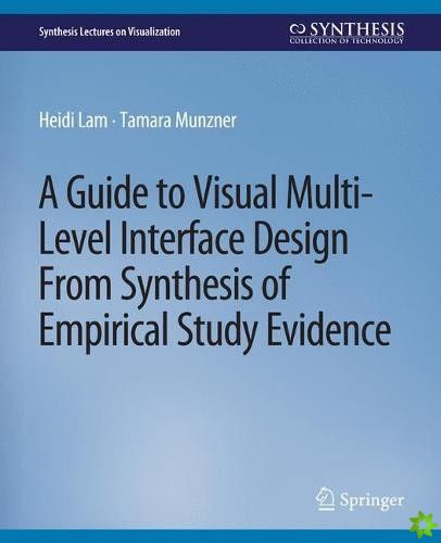 Guide to Visual Multi-Level Interface Design From Synthesis of Empirical Study Evidence