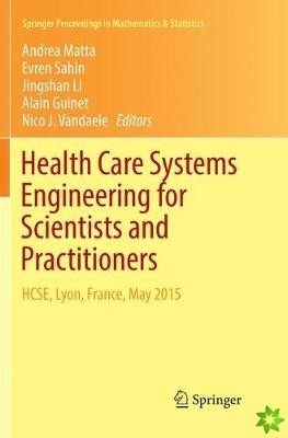 Health Care Systems Engineering for Scientists and Practitioners