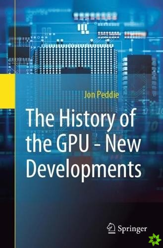History of the GPU - New Developments
