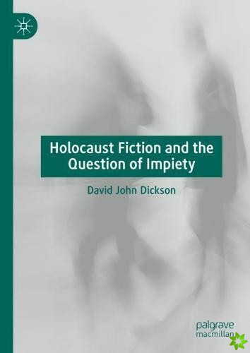 Holocaust Fiction and the Question of Impiety