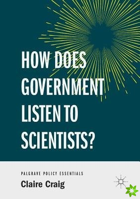 How Does Government Listen to Scientists?