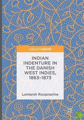 Indian Indenture in the Danish West Indies, 1863-1873