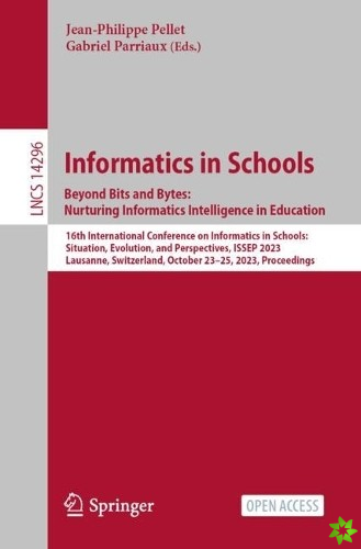 Informatics in Schools. Beyond Bits and Bytes: Nurturing Informatics Intelligence in Education