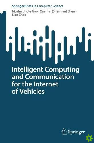 Intelligent Computing and Communication for the Internet of Vehicles