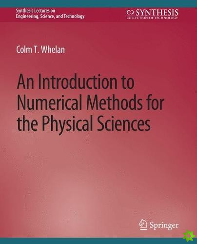 Introduction to Numerical Methods for the Physical Sciences