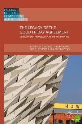 Legacy of the Good Friday Agreement