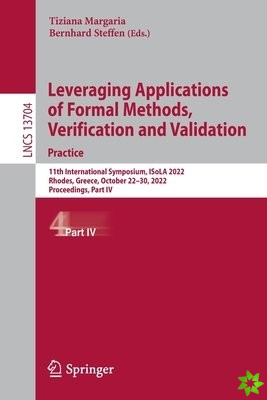 Leveraging Applications of Formal Methods, Verification and Validation. Practice