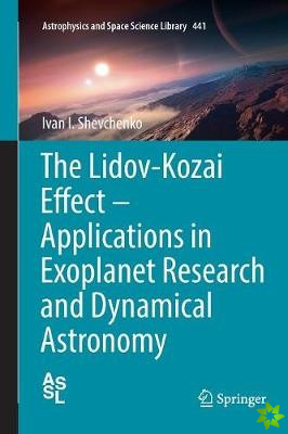 Lidov-Kozai Effect - Applications in Exoplanet Research and Dynamical Astronomy