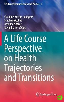 Life Course Perspective on Health Trajectories and Transitions