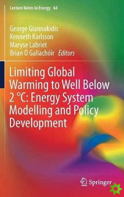 Limiting Global Warming to Well Below 2 DegreesC: Energy System Modelling and Policy Development