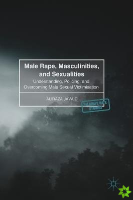 Male Rape, Masculinities, and Sexualities