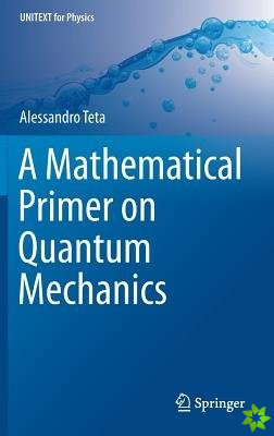 Mathematical Primer on Quantum Mechanics