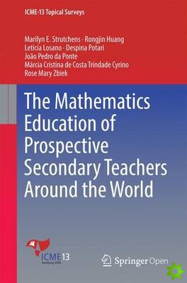 Mathematics Education of Prospective Secondary Teachers Around the World