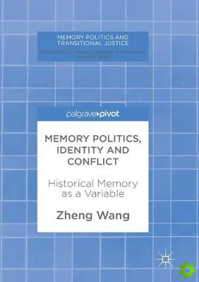Memory Politics, Identity and Conflict
