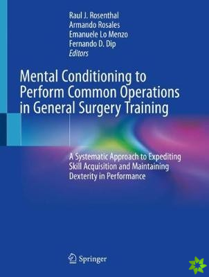 Mental Conditioning to Perform Common Operations in General Surgery Training