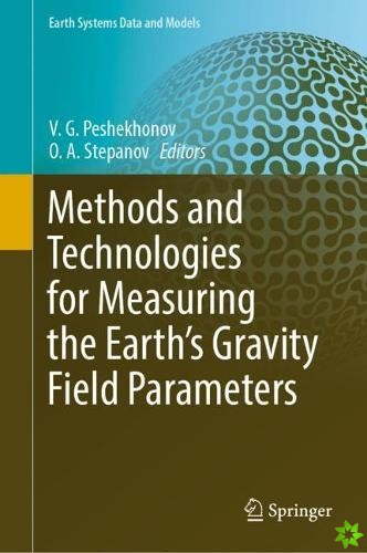 Methods and Technologies for Measuring the Earths Gravity Field Parameters