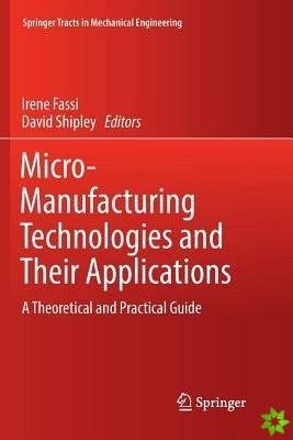 Micro-Manufacturing Technologies and Their Applications