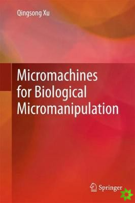 Micromachines for Biological Micromanipulation