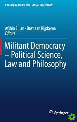 Militant Democracy - Political Science, Law and Philosophy
