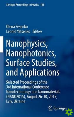 Nanophysics, Nanophotonics, Surface Studies, and Applications