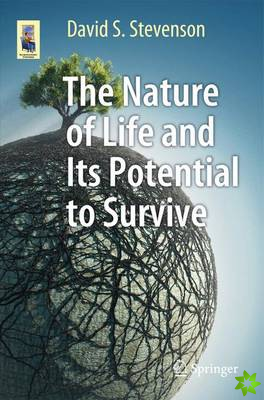 Nature of Life and Its Potential to Survive