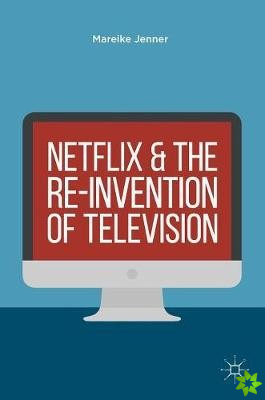 Netflix and the Re-invention of Television