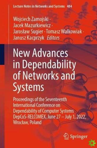 New Advances in Dependability of Networks and Systems