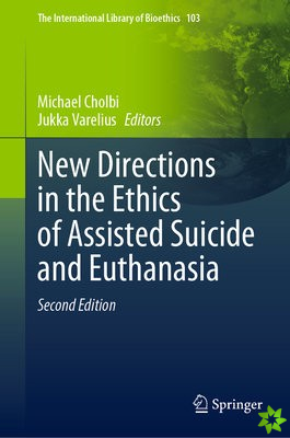 New Directions in the Ethics of Assisted Suicide and Euthanasia