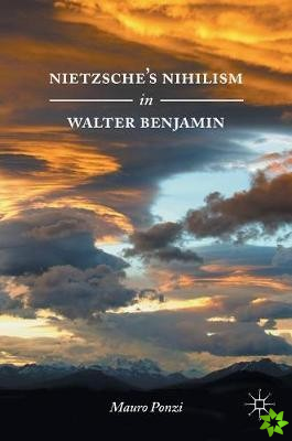 Nietzsche's Nihilism in Walter Benjamin