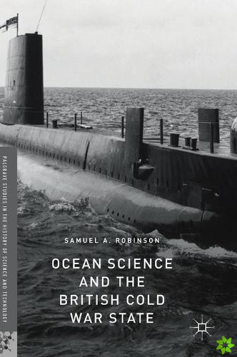 Ocean Science and the British Cold War State