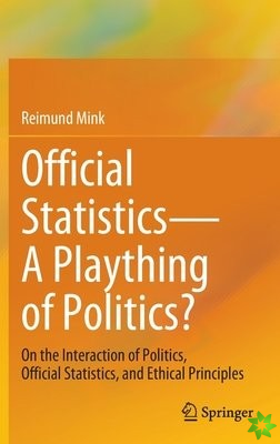 Official StatisticsA Plaything of Politics?